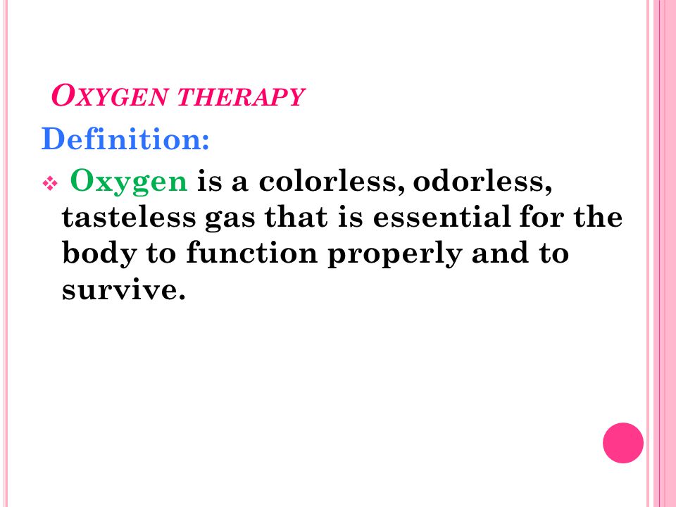 Oxygen therapy. Oxygen therapy Out line Definition of the oxygen